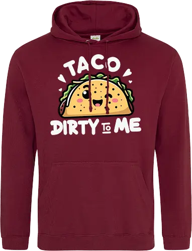 Taco Dirty to Me