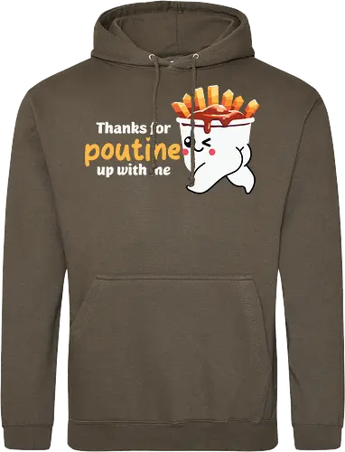 Thanks for poutine up with me