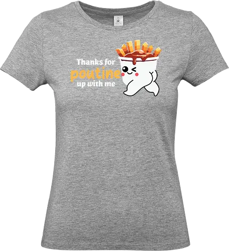 Thanks for poutine up with me - poutine, cartoon, pun, cute, food, fries, cheese curds, gravy, playful, adorable - Standard T-Shirt (Women)