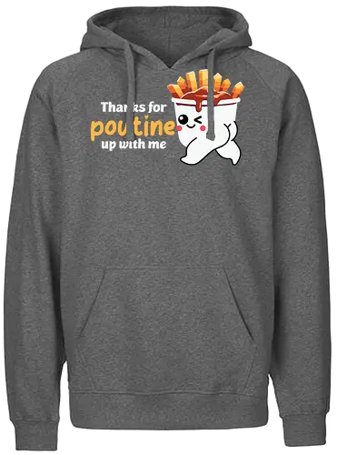 Thanks for poutine up with me - poutine, cartoon, pun, cute, food, fries, cheese curds, gravy, playful, adorable - Fairtrade Hoodie