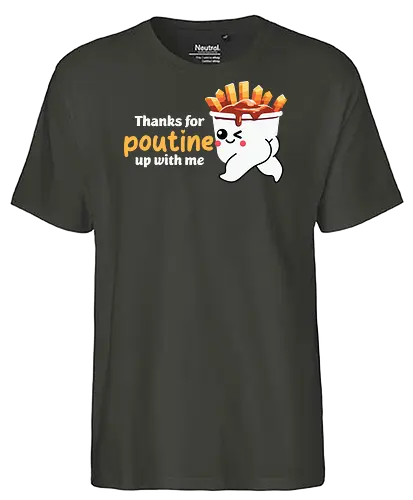 Thanks for poutine up with me - poutine, cartoon, pun, cute, food, fries, cheese curds, gravy, playful, adorable - Fairtrade T-Shirt