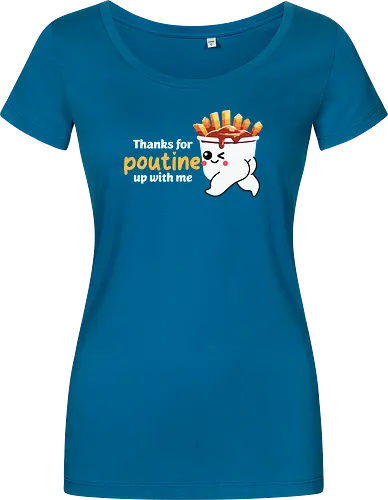 Thanks for poutine up with me