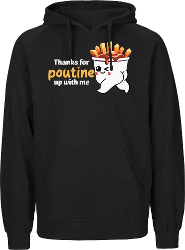 Thanks for poutine up with me