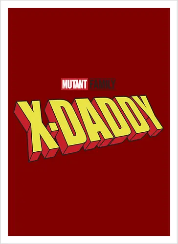 Mutant X-Daddy