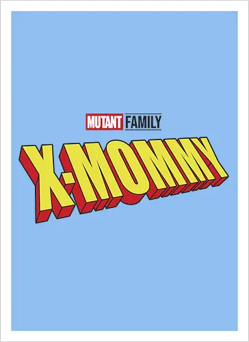 Mutant X-Mommy