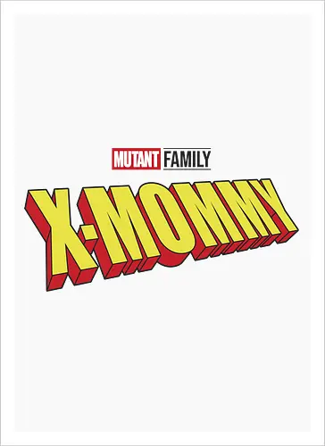 Mutant X-Mommy