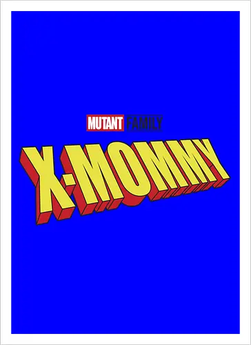 Mutant X-Mommy