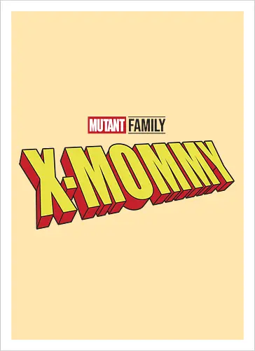 Mutant X-Mommy