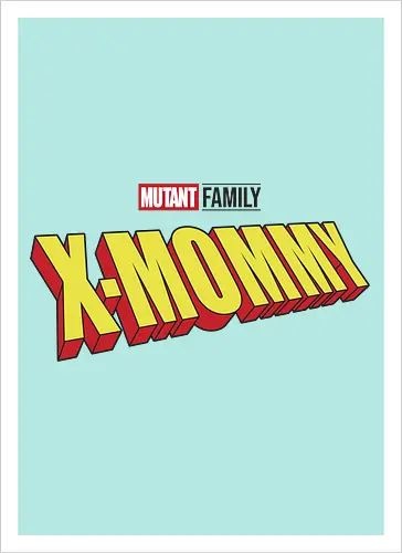 Mutant X-Mommy
