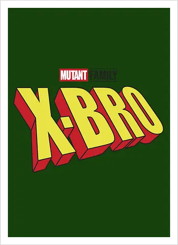 Mutant X-Bro