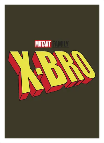 Mutant X-Bro