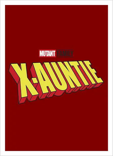 Mutant X-Auntie