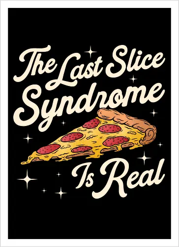 The Last Slice Syndrome for Pizza Lover