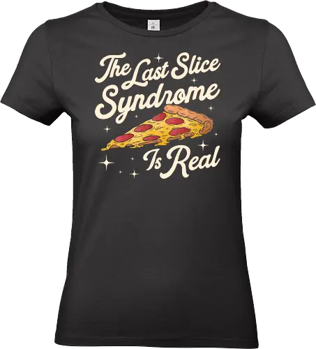 The Last Slice Syndrome for Pizza Lover - pizza, cheese lover, food, foodie, funny, funny pizza, humor, i love pizza, pizza addict, pizza and chill, pizza is love, pizza lover, pizza party, pizza slice, slice of life - Standard T-Shirt (Women)