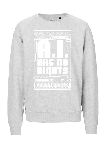 AI No Rights Cyberpunk - future, futuristic, technology, punk, revolution, japanese, kanji, street, street wear, cyber, cybernetic, cyberpunk, technological, warning, signal, social, social movements, human rights, quote, lettering, geometric, modern - Fairtrade Sweatshirt