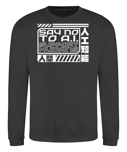 Say No To AI Cyberpunk Quote - future, futuristic, technology, punk, revolution, japanese, kanji, street, street wear, cyber, cybernetic, cyberpunk, technological, warning, signal, social, social movements, human rights, quote, lettering, geometric, modern - Sweatshirt