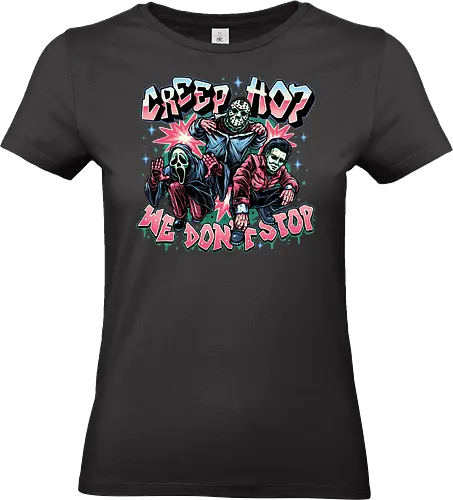 Creep Hop We Don’t Stop - Horror, movie, horror movie, classic, villain, scary, funny, Hip hop, dance - Standard T-Shirt (Women)