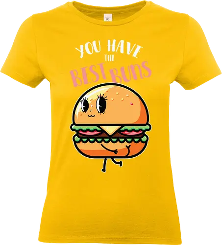 You have the best bun - burger, cartoon, food, humor, typography, character, playful, cute, animation, whimsical - Standard T-Shirt (Women)