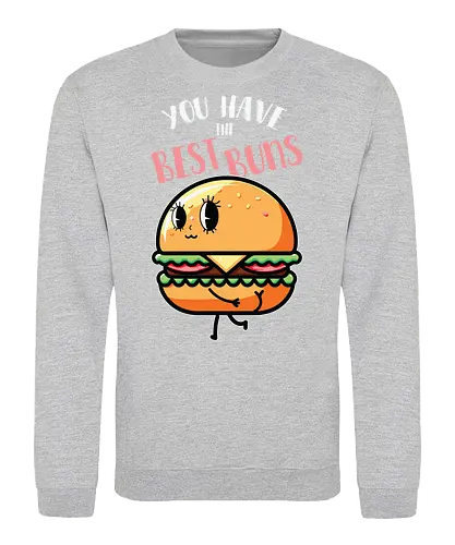 You have the best bun - burger, cartoon, food, humor, typography, character, playful, cute, animation, whimsical - Sweatshirt