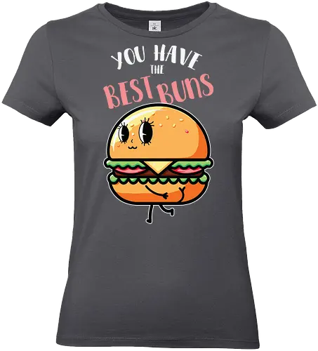You have the best bun - burger, cartoon, food, humor, typography, character, playful, cute, animation, whimsical - Standard T-Shirt (Women)