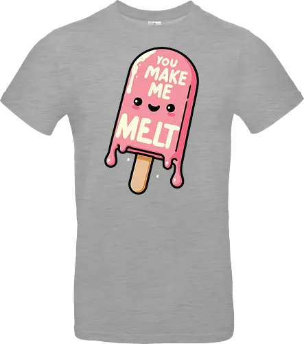You Make Me Melt