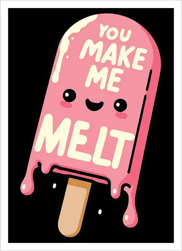 You Make Me Melt