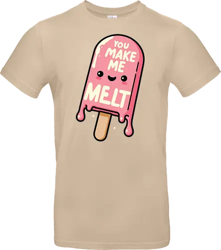 You Make Me Melt