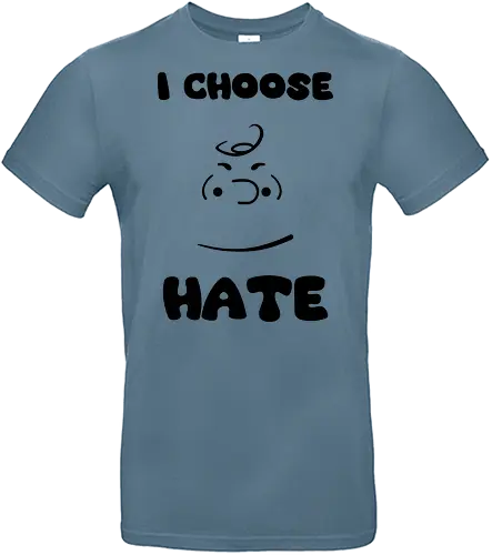 I Choose Hate - cinema, cartoon, peanuts, movie, funny, gaming, anime, nerd, television, joke, meme, vintage, funny quote, memes, funnytee, funny pop, humor, parody, geek - Standard T-Shirt