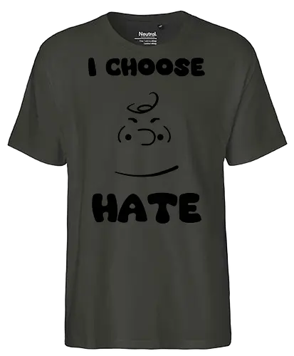 I Choose Hate - cinema, cartoon, peanuts, movie, funny, gaming, anime, nerd, television, joke, meme, vintage, funny quote, memes, funnytee, funny pop, humor, parody, geek - Fairtrade T-Shirt
