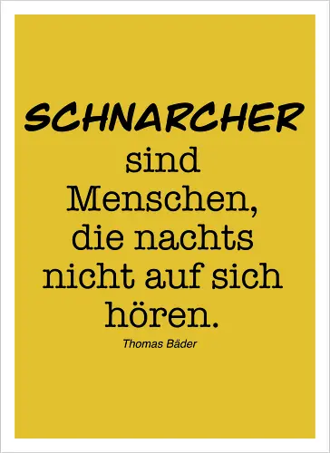 Schnarcher sind Menschen, die nachts nicht auf sich hören.