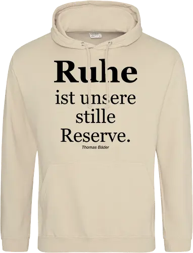 Ruhe ist unsere stille Reserve.