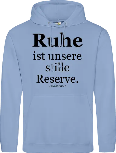 Ruhe ist unsere stille Reserve.