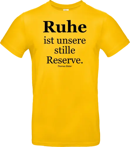Ruhe ist unsere stille Reserve.