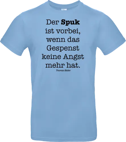 Der Spuk ist vorbei, wenn das Gespenst keine Angst mehr hat.