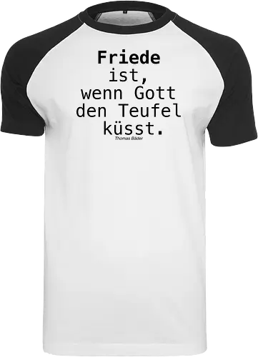 Friede ist, wenn Gott den Teufel küsst.