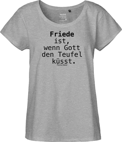 Friede ist, wenn Gott den Teufel küsst.