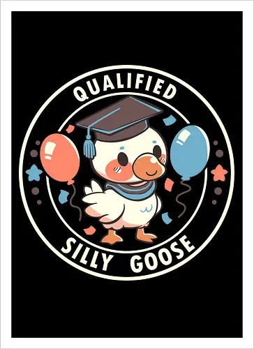 Qualified Silly Goose