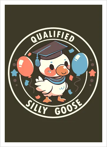 Qualified Silly Goose