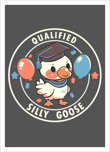 Qualified Silly Goose