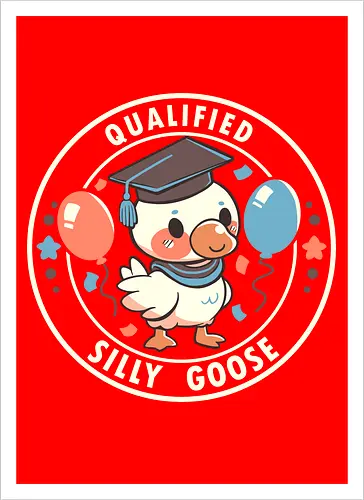 Qualified Silly Goose