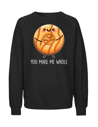You make me whole - donut, cute, illustration, cartoon, hug, phrase, food, playful - Fairtrade Sweatshirt