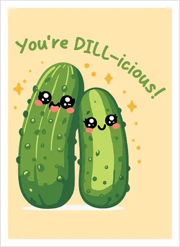 You're DILL-icious