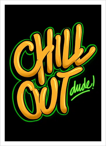 chill out 