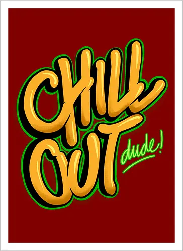 chill out 