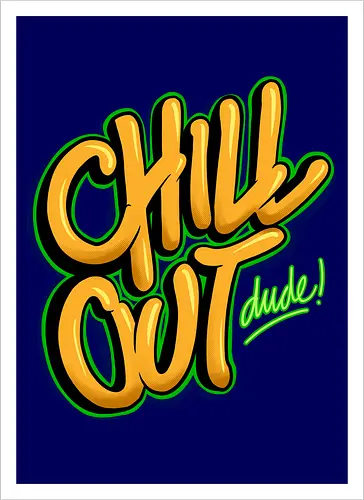 chill out 