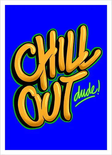 chill out 