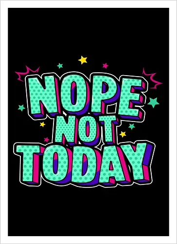 not today 