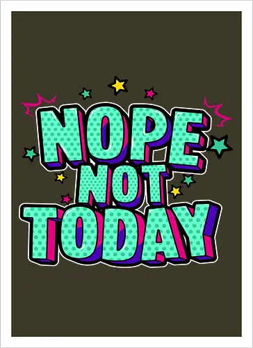 not today 