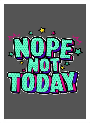 not today 