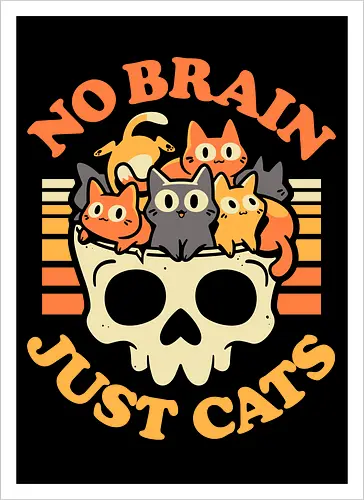 No Brain Just Cats